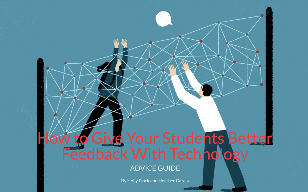 Using Technology to Provide Feedback to Your Students: A New Guide from the Chronicle of Higher Education